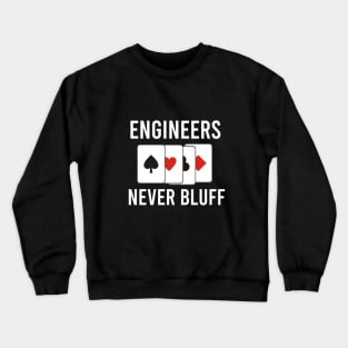 Engineers never bluff Crewneck Sweatshirt